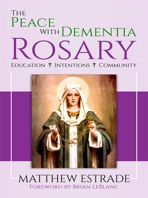 cover image of The Peace With Dementia Rosary: Education, Intentions, Community